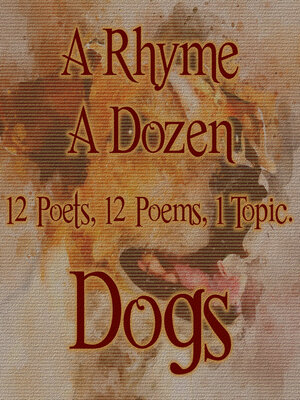 cover image of A Rhyme a Dozen: Dogs